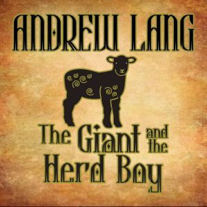 The Giant and the Herd Boy, Andrew Lang