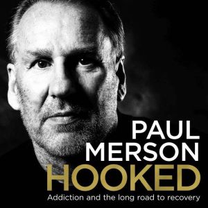 Hooked: Addiction and the Long Road to Recovery, Paul Merson