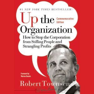 Up the Organization: How to Stop the Corporation from Stifling People and Strangling Profits, Warren Bennis