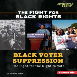 Black Voter Suppression: The Fight for the Right to Vote, Artika R. Tyner