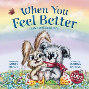 When You Feel Better: A Get Well Soon Gift, Misty Black
