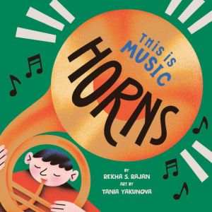 This Is Music: Horns, Rekha S. Rajan