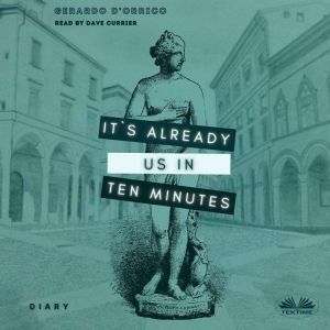 It's Already Us In Ten Minutes: Diary, Gerardo D'Orrico