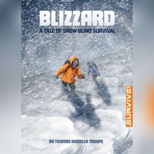 Blizzard: A Tale of Snow-blind Survival, Thomas Kingsley Troupe