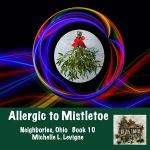 Allergic to Mistletoe, Michelle L. Levigne