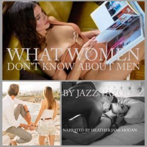 What Women Dont Know About Men, Jazz Vazquez