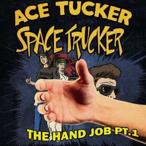 The HJ Part 1: An Ace Tucker Space Trucker Adventure, James R. Tramontana