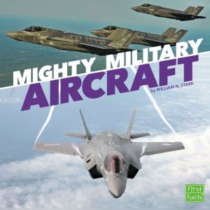 Mighty Military Aircraft, William Stark