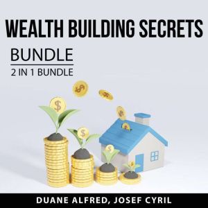 Wealth Building Secrets Bundle, 2 in 1 Bundle: Build Wealth and Simple Path to Wealth, Duane Alfred