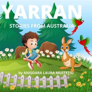 YARRAN, Stories from Australia: Children Book, Anisoara Laura Mustetiu