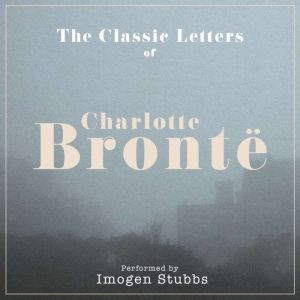 The Letters of Charlotte Bronte: Performed by IMOGEN STUBBS in a dramatised setting, Mr Punch
