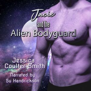 Jacie and the Alien Bodyguard, Jessica Coulter Smith