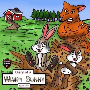 Diary of a Wimpy Bunny: The Clever Rabbit Who Outsmarted the Sly Fox, Jeff Child