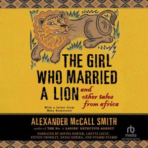 The Girl Who Married a Lion: and Other Tales from Africa, Alexander McCall Smith