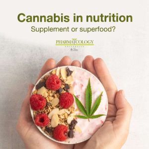 Cannabis in nutrition: Supplement or superfood?, Pharmacology University
