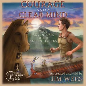 Courage and a Clear Mind, Jim Weiss