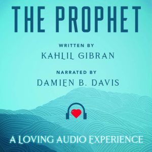The Prophet: A Loving Audio Experience, Khalil Gibran