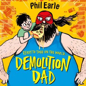 Demolition Dad: a Storey Street novel, Phil Earle
