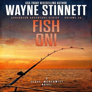 Fish On!: A Jesse McDermitt Novel, Wayne Stinnett