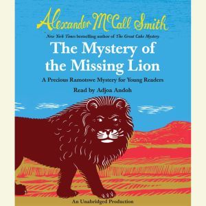 The Mystery of the Missing Lion: A Precious Ramotswe Mystery for Young Readers(3), Alexander McCall Smith