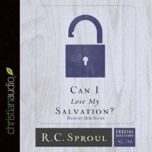 Can I Lose My Salvation?, R. C. Sproul