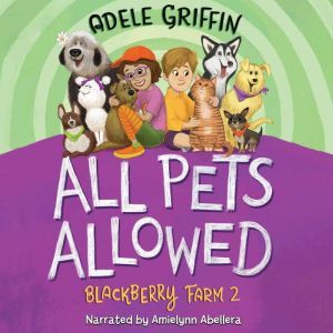 All Pets Allowed, Adele Griffin
