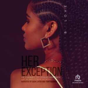 Her Exception: An Enemies to Lovers Romance, B. Love