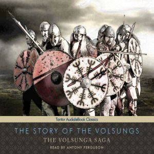 The Story of the Volsungs: The Volsunga Saga, null Anonymous