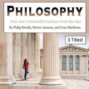 Philosophy: Stoic and Existentialist Geniuses from the Past, Cruz Matthews