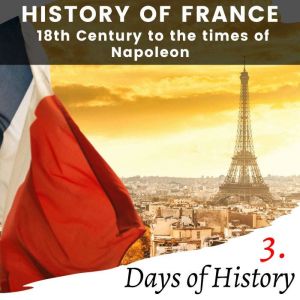 History of France: 18th Century to the times of Napoleon, Days of History