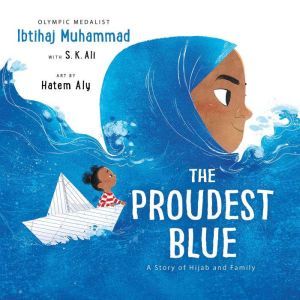 The Proudest Blue: A Story of Hijab and Family, Ibtihaj Muhammad