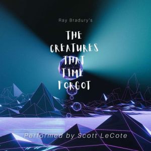 The Creatures That Time Forgot, Ray Bradbury