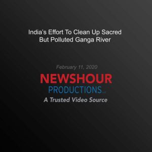 India's Effort To Clean Up Sacred But Polluted Ganga River, PBS NewsHour