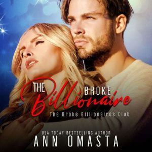 The Broke Billionaire: A sweet with mild heat billionaire romance, Ann Omasta