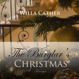 The Burglar's Christmas, Willa Cather