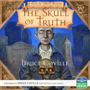 The Skull of Truth: A Magic Shop Book, Bruce Coville