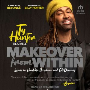 Makeover from Within: Lessons in Hardship, Acceptance, and Self-Discovery, Ty Hunter