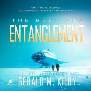 ENTANGLEMENT: The Belt: Book One, Gerald M. Kilby