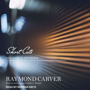 Short Cuts: Selected Stories, Raymond Carver