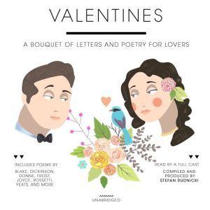 Valentines: A Bouquet of Letters and Poetry for Lovers, various authors
