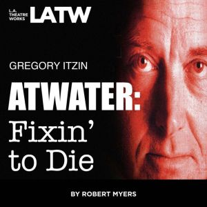 Atwater: Fixin To Die, Robert Myers