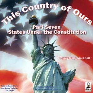 This Country of Ours, Part 7: Stories of the United States under the Constitution, Henrietta Elizabeth Marshall