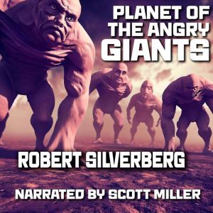Planet of the Angry Giants, Robert Silverberg