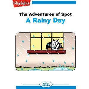 A Rainy Day: The Adventures of Spot, Marileta Robinson