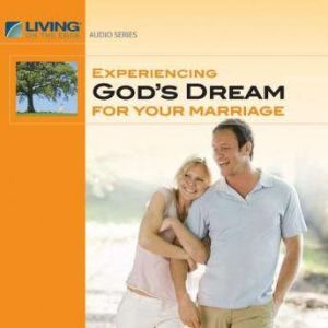Experiencing God's Dream for Your Marriage, Chip Ingram