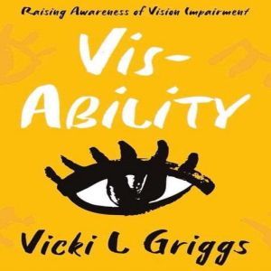 Vis-Ability, Vicki  L Griggs