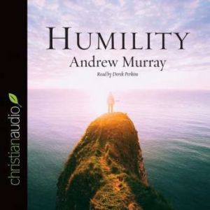Humility: The Beauty of Holiness, Andrew Murray