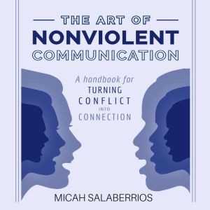 The Art of Nonviolent Communication, Micah Salaberrios
