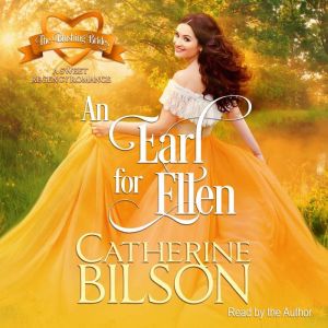 An Earl For Ellen: A Sweet Regency Romance, Catherine Bilson