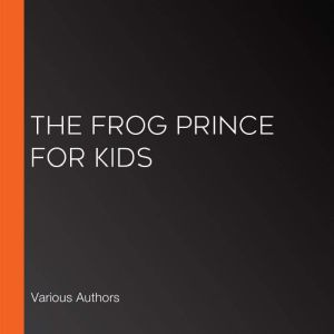The Frog Prince for Kids, Various
